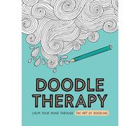 Doodle Therapy: Calm Your Mind Through the Art of Doodling