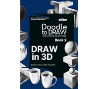 Doodle to Draw, Book 2: Draw in 3D: How to Draw Anything in 3D Step-by-Step.