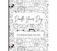 Doodle Your Day: A Creative Daily Journal: Doodle about your day and relax| Doodle | Relax | 8*11 inches