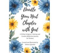 Doodle Your Next Chapter with God: A 30-Day Scripture, Coloring, and Creative Reflection Journey for Women.