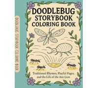 Doodlebug Storybook Coloring Book: Traditional Rhymes, Playful Pages, and the Life of the Ant-Lion