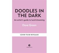 Doodles In The Dark An artist's guide to lucid dreaming - Dave Green - Godsfield Press - ebook (ePub) - Livre