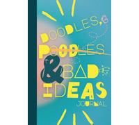 Doodles, Poodles, & Bad Ideas Journal: Perfect For Doodling, Scribbling, and Letting Your Imagination Run Wild. Amazing Gift For Kids, Teens & Adults. 120 Pages.