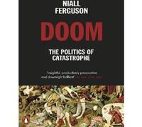 Niall Ferguson – Doom: The Politics of Catastrophe – Neuf