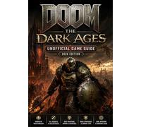 DOOM: THE DARK AGES Unofficial Game Guide 2026 Edition