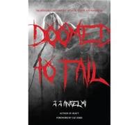 Doomed to Fail The Incredibly Loud History of Doom Sludge and Postmetal by J. J. Anselmi J. J. Anselmi (Auteur)
