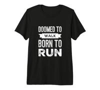 Doomed to Walk Born to Run Funny Text Funny Running Citations T-Shirt Haut de Gamme