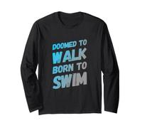 Doomed to Walk Born to Swim Texte drôle Citations de Natation Manche Longue