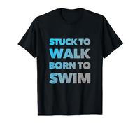Doomed to Walk Born to Swim Texte drôle Citations de Natation T-Shirt