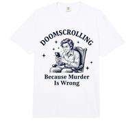 Doomscrolling Parce Que Le Meurtre n'est Pas Une Erreur, C'est drôle Comfort Colors Adult Heavyweight T-Shirt