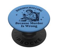 Doomscrolling Parce Que Le Meurtre n'est Pas Une Erreur, C'est drôle PopSockets PopGrip Adhésif