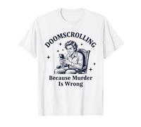 Doomscrolling Parce Que Le Meurtre n'est Pas Une Erreur, C'est drôle T-Shirt