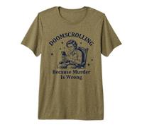 Doomscrolling Parce Que Le Meurtre n'est Pas Une Erreur, C'est drôle T-Shirt Haut de Gamme