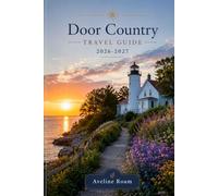 Door County Travel Guide 2026-2027: A Practical Companion to Wisconsin's Most Scenic Peninsula