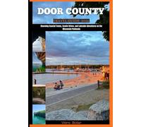 DOOR COUNTY TRAVEL GUIDE 2026: Charming Coastal Towns, Scenic Drives, and Lakeside Adventures on the Wisconsin Peninsula
