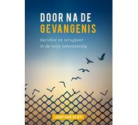 Door na de gevangenis: Recidive en terugkeer in de vrije samenleving