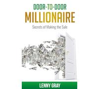 Door-to-Door Millionaire: Secrets of Making the Sale