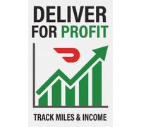 DoorDash Log Book for Drivers: Daily Mileage, Earnings & Profit Tracker: Simple Delivery Driver Log to Track Miles, Tips, Hours, Gas & Expenses | Tax ... & Side Hustle Gig Workers (6x9, 100 Pages)