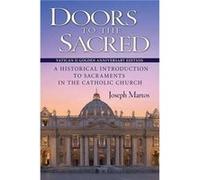 Doors to the Sacred Vatican II Golden Anniversary Edition A Historical Introduction to Sacraments in the Catholic Church by Joseph Martos Joseph Martos (Auteur)
