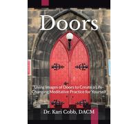 Doors: Using Images of Doors to Create a Life-Changing Meditative Practice for Yourself