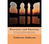 Doorways and Openings: A Collection of Photographic Images to Cut Out and Use in Personal Art by Catherine Anderson (2015-10-29)