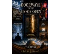 DOORWAYS TO THE UNFORESEEN: 5 Tales of the Unexpected