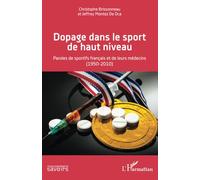 Dopage dans le sport de haut niveau: Paroles de sportifs français et de leurs médecins (1950-2010)