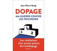 Dopage - Ma Guerre Contre Les Tricheurs