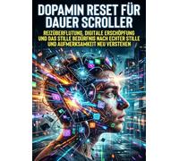 Dopamin Reset für Dauer Scroller: Reizüberflutung, digitale Erschöpfung und das stille Bedürfnis nach echter Stille und Aufmerksamkeit neu verstehen