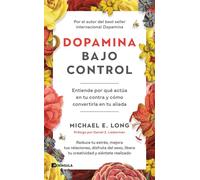 Dopamina bajo control Entiende por qué actúa en tu contra y cómo convertirla en tu aliada - Michael E. Long - Ediciones Península - ebook (ePub) - Livre