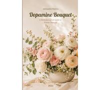 Dopamine Bouquet A Methodological Guide to Flower Therapy
