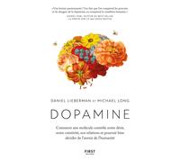 Dopamine - Comment une molécule contrôle notre désir, notre créativité, nos relations et pourrait bien décider de l'avenir de l'humanité