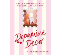 Dopamine Decor: Style Your Home With Colour, Joy and Fun