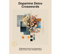 Dopamine Detox Crossword: 48 Large Print Moderate Screen-Free Crosswords to Improve Focus, Calm, and Mental Clarity