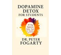 Dopamine Detox for Students: 30-Day Dopamine Detox Tools for Students (aged 10-18)