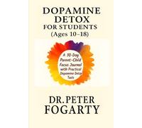 Dopamine Detox for Students (Ages 10-18): A 30-Day Parent-Child Focus Journal with Practical Dopamine Detox Tools