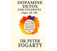Dopamine Detox for Students (Ages 10-18): A 30-Day Parent-Child Focus Journal with Practical Dopamine Detox Tools