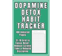 Dopamine Detox Habit Tracker: 31×10 Daily Grid, 31-Day Focus Reset, 100 Undated Pages to Reduce Screen Time & Rebuild Discipline: Track up to 10 ... focus & self-discipline, one day at a time.