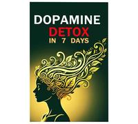 Dopamine Detox in 7 Days: A Micro Reset for Digital Clarity: A Simple 7-Day Guide for Africans, Nigerians, and Immigrants to Break Digital Overload, Rebuild Focus, and Reclaim Peace