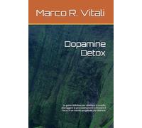 Dopamine Detox: La guida definitiva per resettare il cervello, distruggere la procrastinazione e ritrovare il focus in un mondo progettato per distrarti.