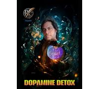 DOPAMINE DETOX: Reclaim Your Concentration and Become a Master of Overcoming Difficult Challenges