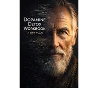 Dopamine Detox Workbook 7 Day Plan: Overcome Digital Addiction, Eliminate Brain Fog, and Regain Extreme Focus with Digital Minimalism, Deep Work ... motivation guide. Exercise time blocking.