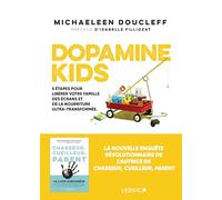 Dopamine Kids: 5 étapes pour libérer votre famille des écrans et de la nourriture ultra-transformée