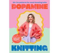 Dopamine Knitting 20+ fun patterns for mood-boosting knits - Lauren Aston - Greenfinch - ebook (ePub) - Livre