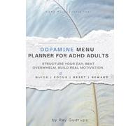 Dopamine Menu Planner for ADHD Adults A Simple System to Structure Your Day, Beat Overwhelm, and Build Real Motivation