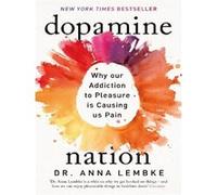 Dopamine Nation Anna Lembke (Auteur)