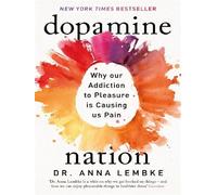Anna Lembke – Dopamine Nation: Why our Addiction to Pleasure is Causing us Pain – broché – Headline
