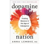 Dopamine Nation by Anna Dr Lembke Anna Dr Lembke (Auteur)