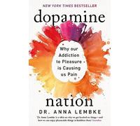 Anna Lembke – Dopamine Nation: Why our Addiction to Pleasure is Causing us Pain – broché – Headline