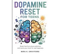 Dopamine Reset for Teens: Break Free from Phone Addiction and Rewire your Brain for Real Happiness